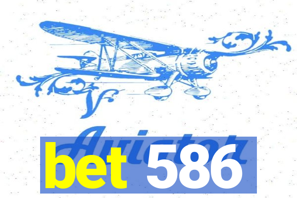 bet 586